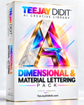 Dimensional & Material Lettering Pack — TeeJay DidIt™ AI Creative Library — TeeJayDidItAI.com
